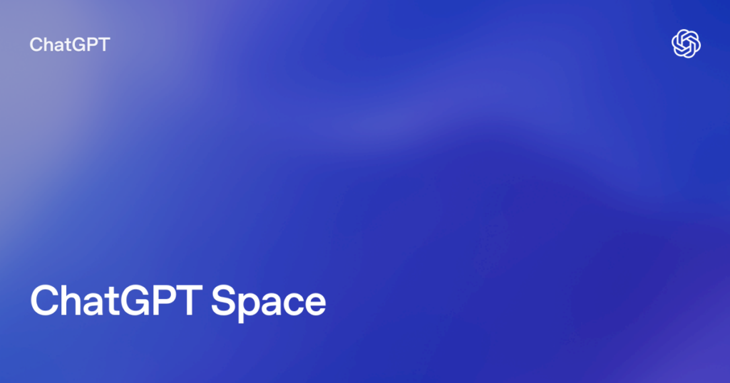 Paparan grafik berlatarbelakangkan warna kecunan biru kecurangan (blue gradient) dengan teks "ChatGPT" di sudut kiri atas, logo OpenAI di sudut kanan atas, serta tajuk besar "ChatGPT Space" di bahagian bawah.